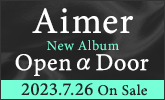 Aimer、New アルバム 7/26発売！
