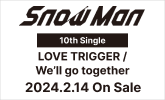 Snow Man、10thシングル 2/14発売！